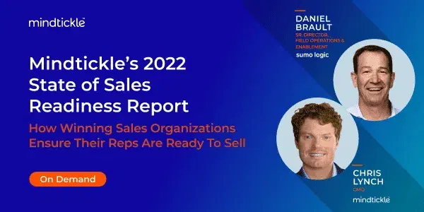 Mindtickle’s 2022 State of Sales Readiness Report: How Winning Sales Organizations Ensure Their Reps are Ready to Sell
